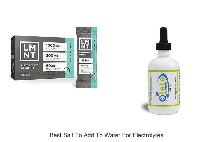 Top 15 Best Salt To Add To Water For Electrolytes You Must Try