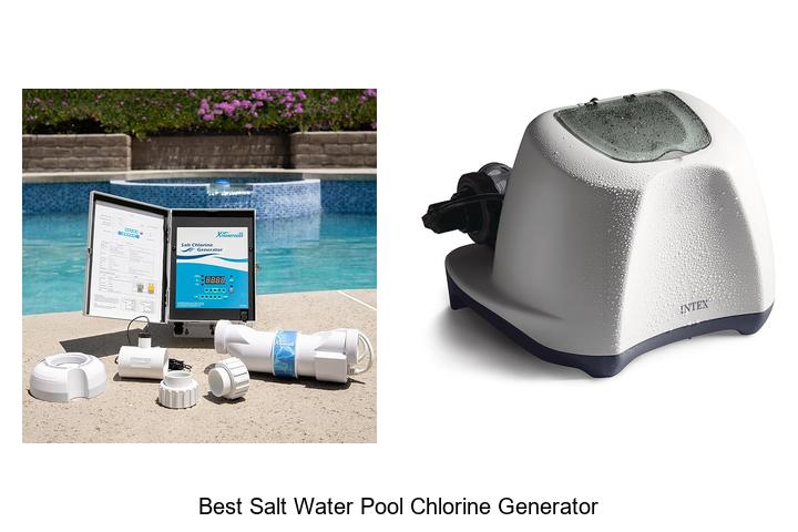 Top 15 Best Salt Water Pool Chlorine Generator Secrets