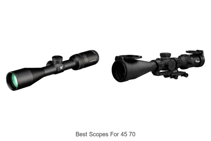 Top 12 Best Scopes for 45 70 That Will Blow Your Mind!