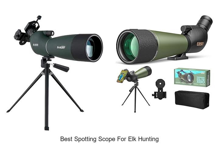 Best Spotting Scope For Elk Hunting: Top Picks Revealed!