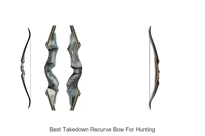 Top 12 Best Takedown Recurve Bow For Hunting You Need Now