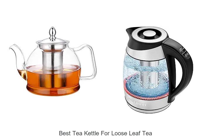 Top 12 Best Tea Kettle For Loose Leaf Tea You Must See
