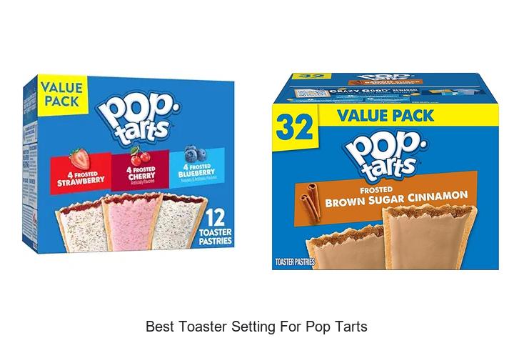 Top 13 Best Toaster Setting For Pop Tarts That Wow