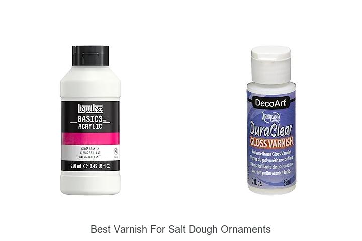 Top 13 Best Varnish For Salt Dough Ornaments That Shine