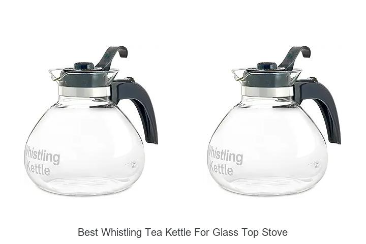 Top 12 Best Whistling Tea Kettle For Glass Top Stove | Must See